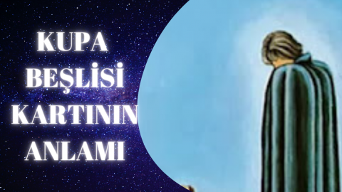 Tarot Kupa Beşlisi Kartının Anlamı