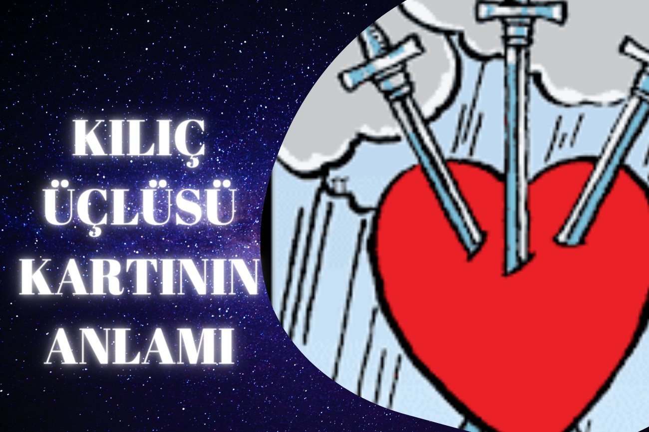 Tarot Kılıç Üçlüsü Kartının Anlamı 