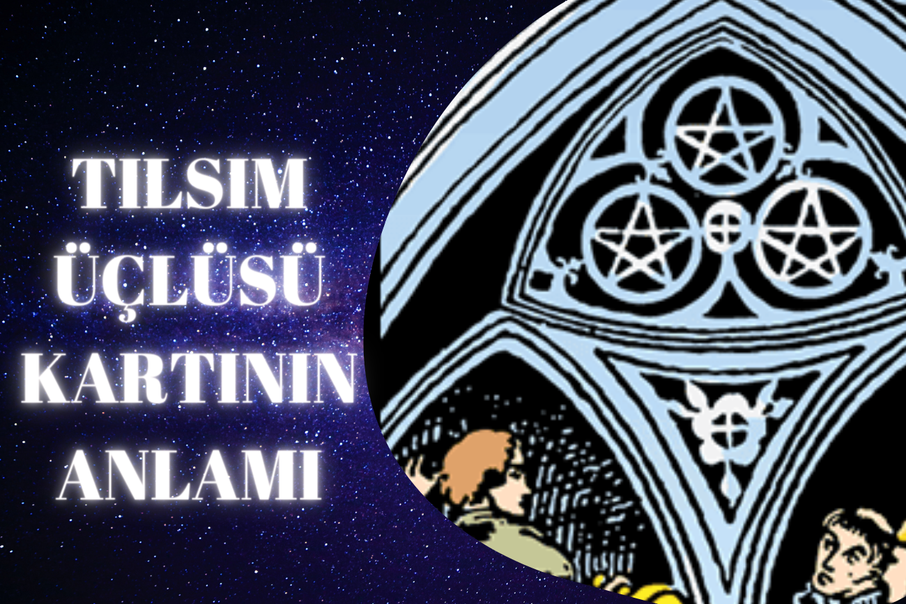 Tarot Tılsım Üçlüsü Kartının Anlamı