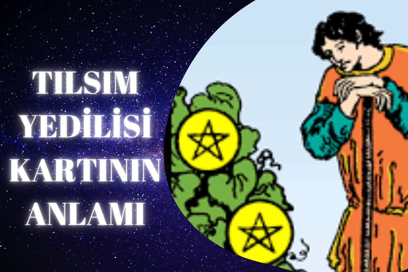 Tarot Tılsım Yedilisi Kartının Anlamı