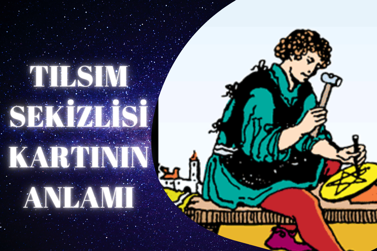 Tarot Tılsım Sekizlisi Kartının Anlamı